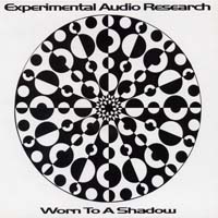 Experimental Audio Research - Worn to a Shadow